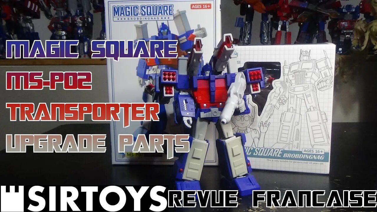 [Francais] Revue Video du Magic Square - MS-P02 - Transporter Upgrade Parts