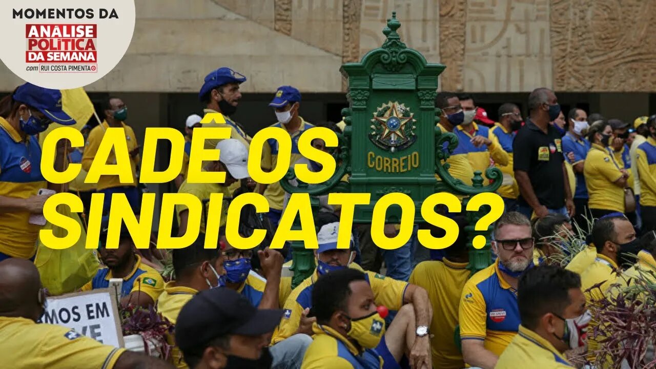 A privatização dos Correios e os sindicalistas de pijama | Momentos da Análise Política da Semana