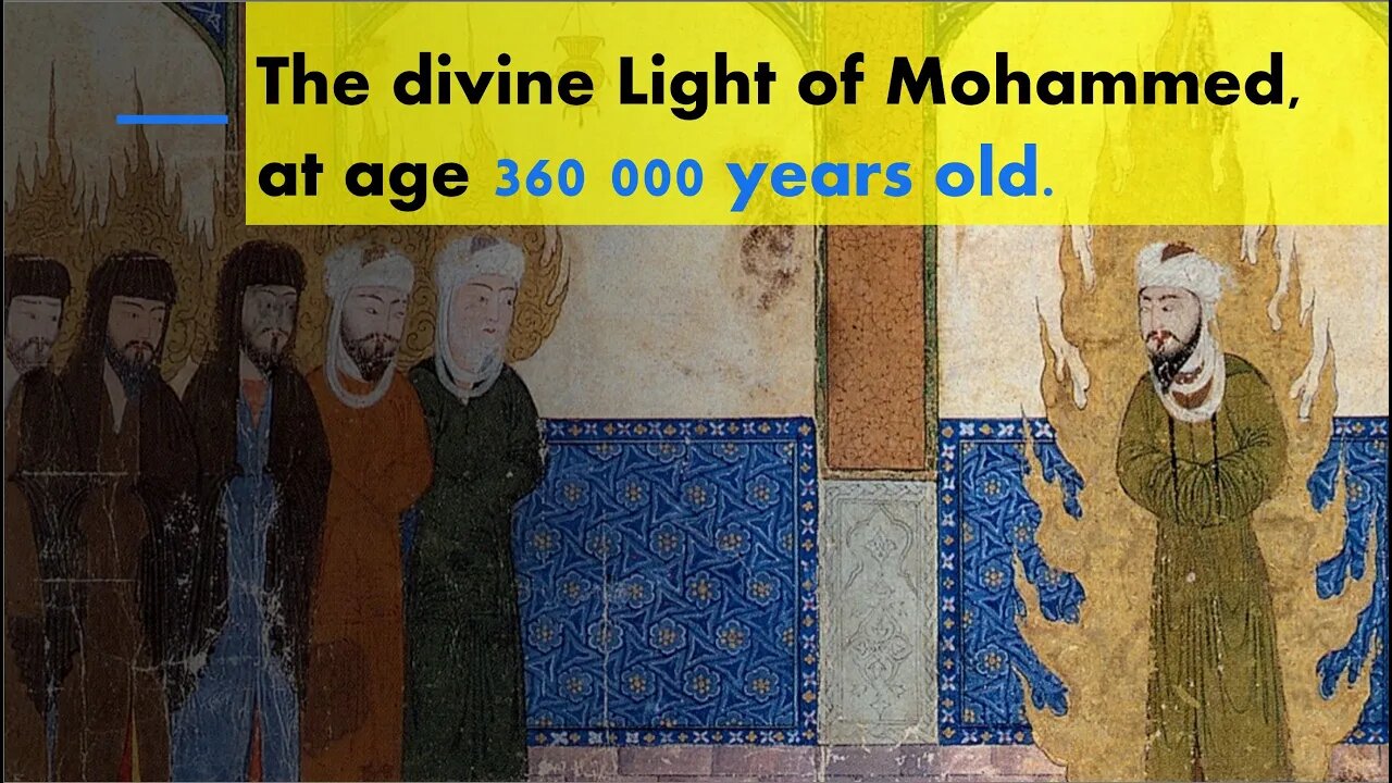 The divine Light of the 360 000yr old Mohammed