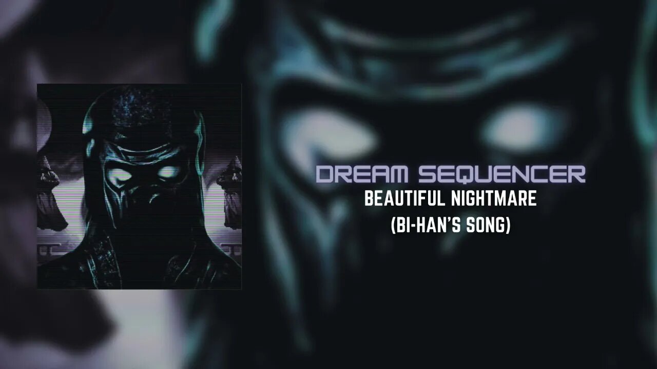 Dream Sequencer - Beautiful Nightmare (Bi-Han's Song)