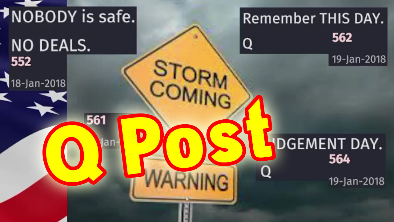 Q Post: The Storm Is Coming! Judgement Day! Nobody Is Safe! No Deals! Remember This Day!!