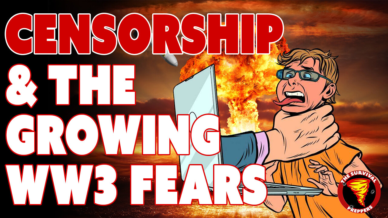 Fighting Censorship & Rising WW3 Fears