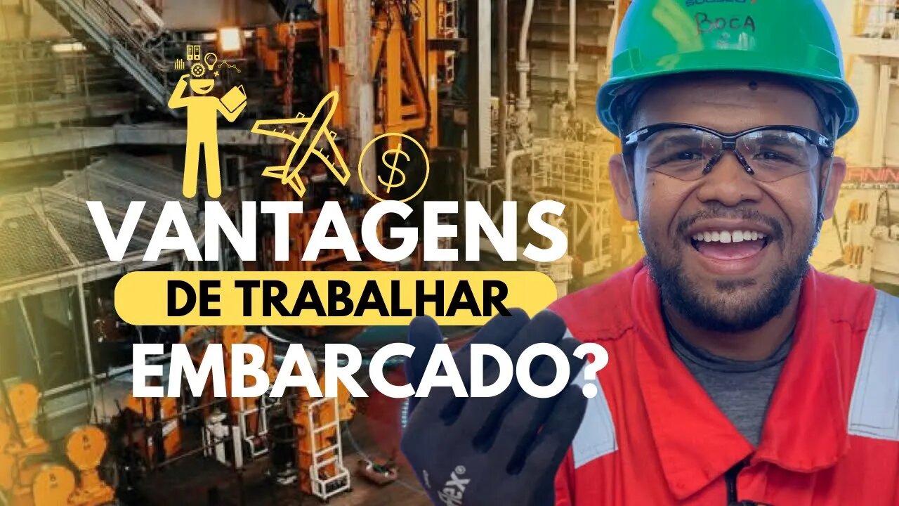 VANTAGENS DE TRABALHAR EMBARCADO QUE VOCÊ PRECISA SABER