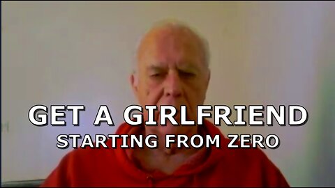 GET A GIRLFRIEND STARTING FROM ZERO