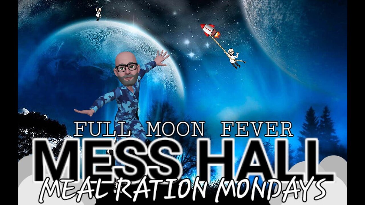 MESS HALL MEAL RATION MONDAY : FULL MOON FEVER