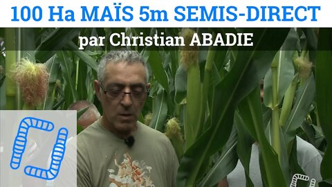 100 Ha de Maïs de 5m en Semis-Direct - Christian ABADIE