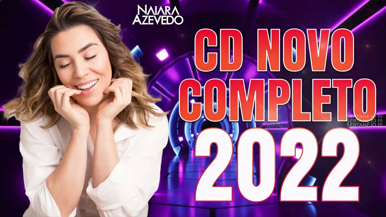 NAIARA AZEVEDO 2022 - CD COMPLETO JANEIRO 2022 - As 20 MUSICAS NOVAS