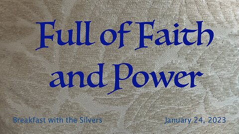 Full of Faith and Power - Breakfast with the Silvers & Smith Wigglesworth Jan 24