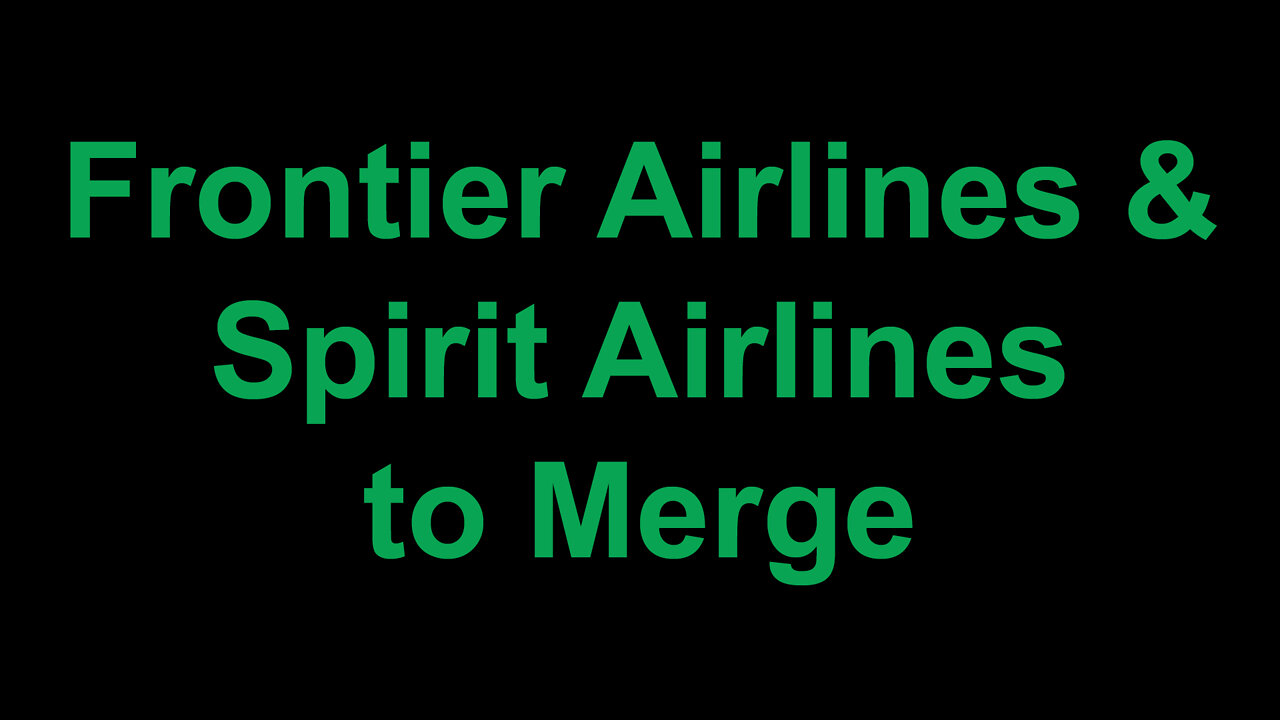 Frontier Airlines and Spirit Airlines to Merge