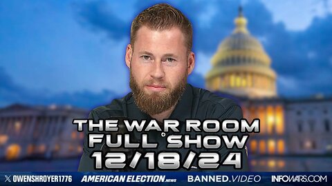 War Room With Owen Shroyer WEDNESDAY FULL SHOW 12/18/24