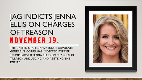 Nov 19, JAG Indicts Jenna Ellis on Charges of Treason