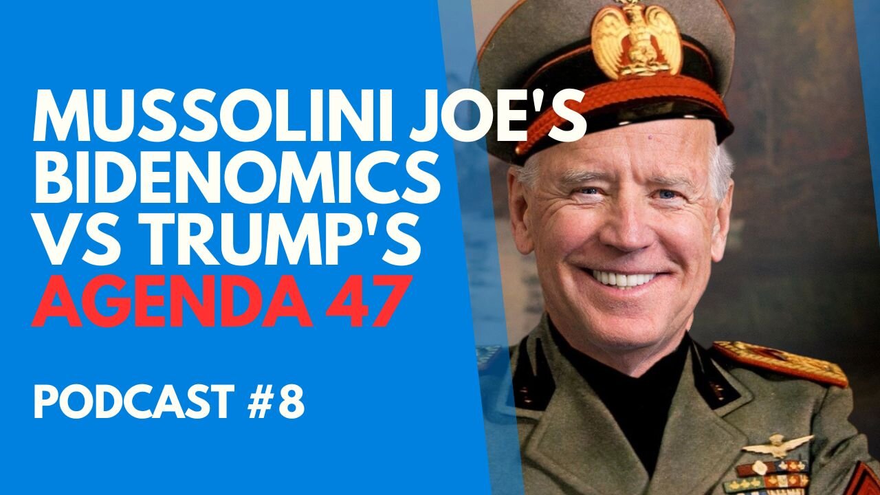 Mussolini Joe's Bidenomics vs Trump's Agenda 47