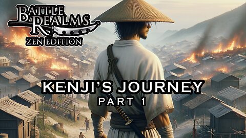 BATTLE REALMS: ZEN EDITION | KENJI'S JOURNEY - Part 1 #battlerealms