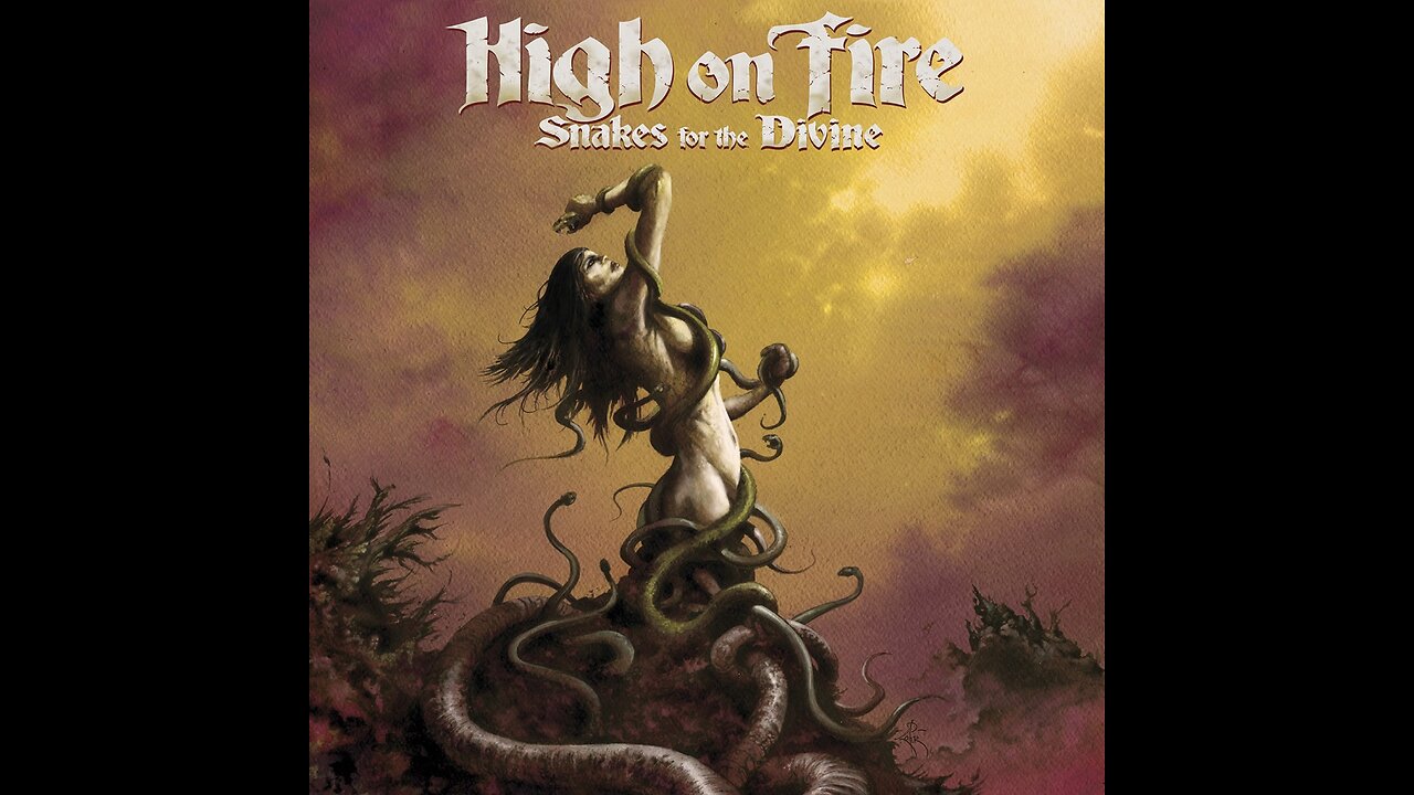 High On Fire - Snakes For The Divine