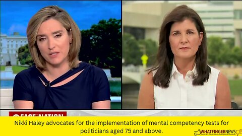 Nikki Haley advocates for the implementation of mental competency tests for politicians