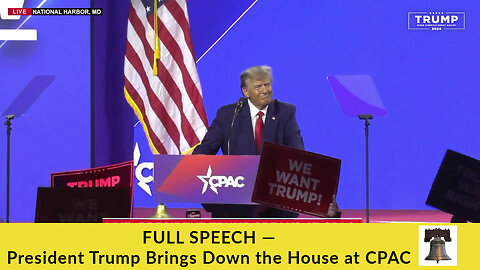 FULL SPEECH — President Trump Brings Down the House at CPAC