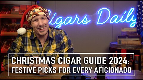 Christmas Cigar Guide 2024: Festive Picks for Every Aficionado [EXTENDED VERSION]