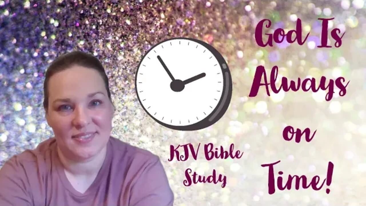 God is Never Late Bible Study He is Always on Time! #bibleteaching #biblestudy #wordofgod #kjv