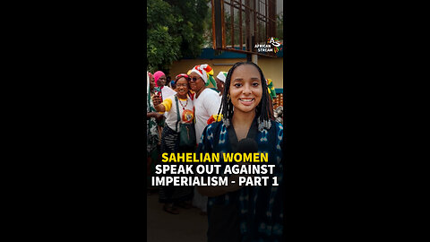 SAHELIAN WOMEN SPEAK OUT AGAINST IMPERIALISM PART 1