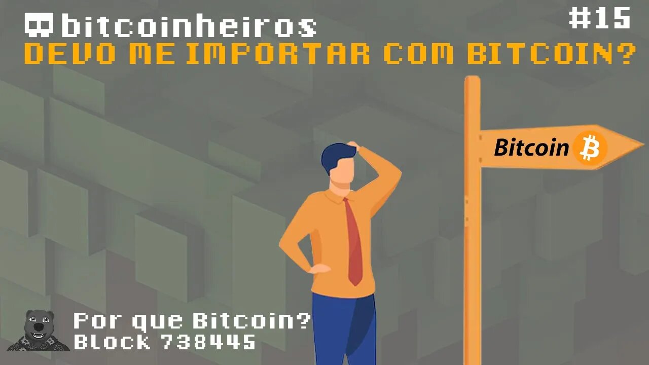 Por que eu devo me importar com o Bitcoin? - Parte 15 - Série "Why Bitcoin?"