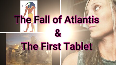 The Fall of Atlantis & The First Tablet