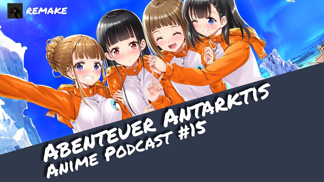 Abenteuer Antarktis (A Place Further than the Universe) - Anime Podcast #15 | Otaku Explorer