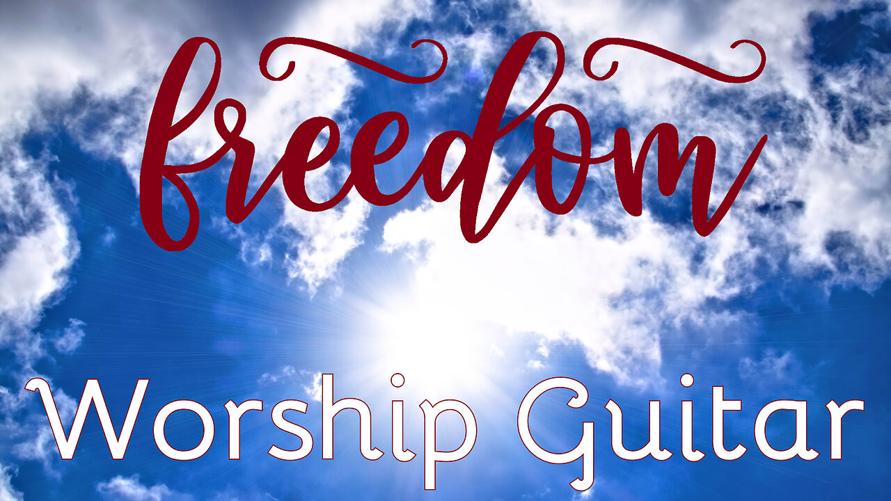 Freedom | Worship Guitar | Relaxing Background Music | 1 Hour In The Light