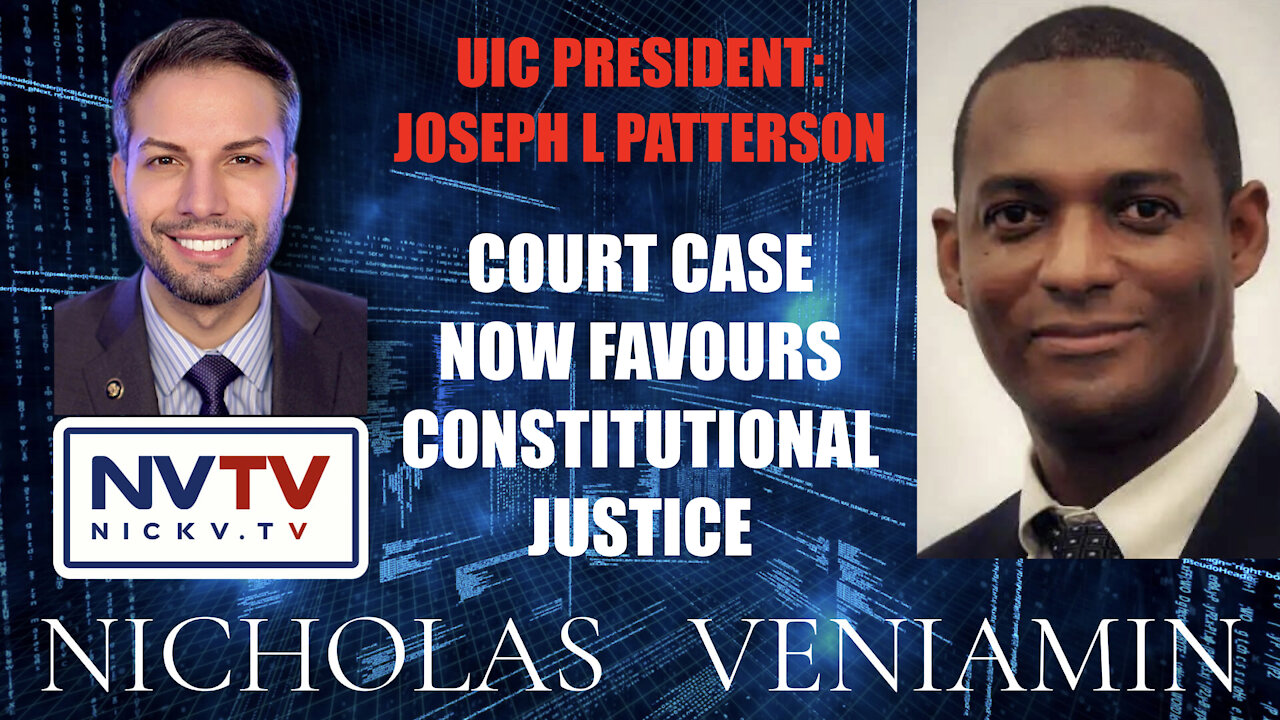 UIC President: Joseph L Patterson Discusses Court Case Now Favouring Justice with Nicholas Veniamin