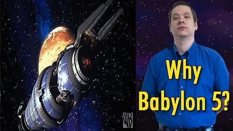 Why Babylon 5 (Dodge Merrin Vlog 3)