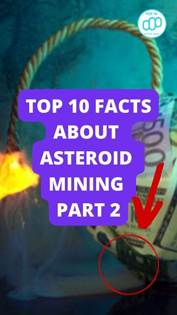 Top 10 Facts About Asteroid Mining Part 2
