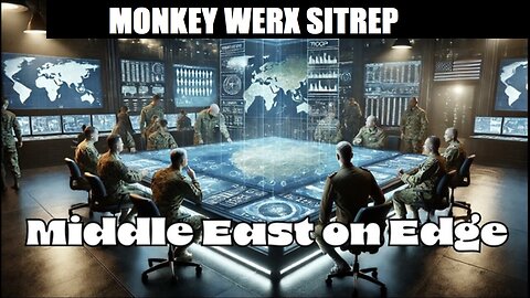 MONKEY WERX SITREP- Middle East ON EDGE. SGANON, JUANOSAVIN, CLIF HIGH