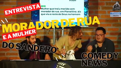 Entrevista com o Morador de Rua que se envolveu com mulher casada - COMEDY NEWS