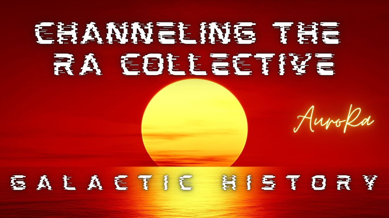 Channeling The RA Collective | Galactic History