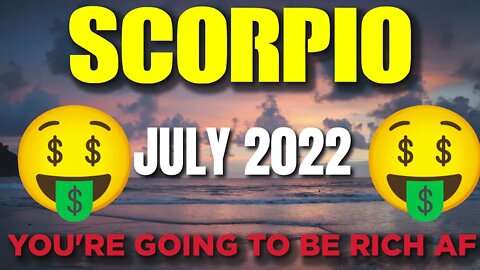 Scorpio ♏️ 🤑🤑𝐘𝐎𝐔’𝐑𝐄 𝐆𝐎𝐈𝐍𝐆 𝐓𝐎 𝐁𝐄 𝐑𝐈𝐂𝐇 𝐀𝐅!🤑🤑 Horoscope for Today JULY 2022♏️Scorpio tarot july 2022