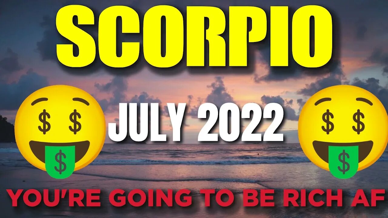 Scorpio ♏️ 🤑🤑𝐘𝐎𝐔’𝐑𝐄 𝐆𝐎𝐈𝐍𝐆 𝐓𝐎 𝐁𝐄 𝐑𝐈𝐂𝐇 𝐀𝐅!🤑🤑 Horoscope for Today JULY 2022♏️Scorpio tarot july 2022