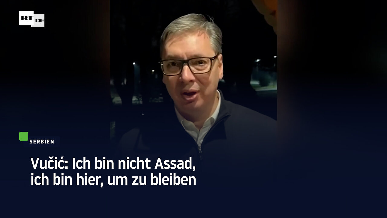 Vučić: Ich bin nicht Assad, ich bin hier, um zu bleiben