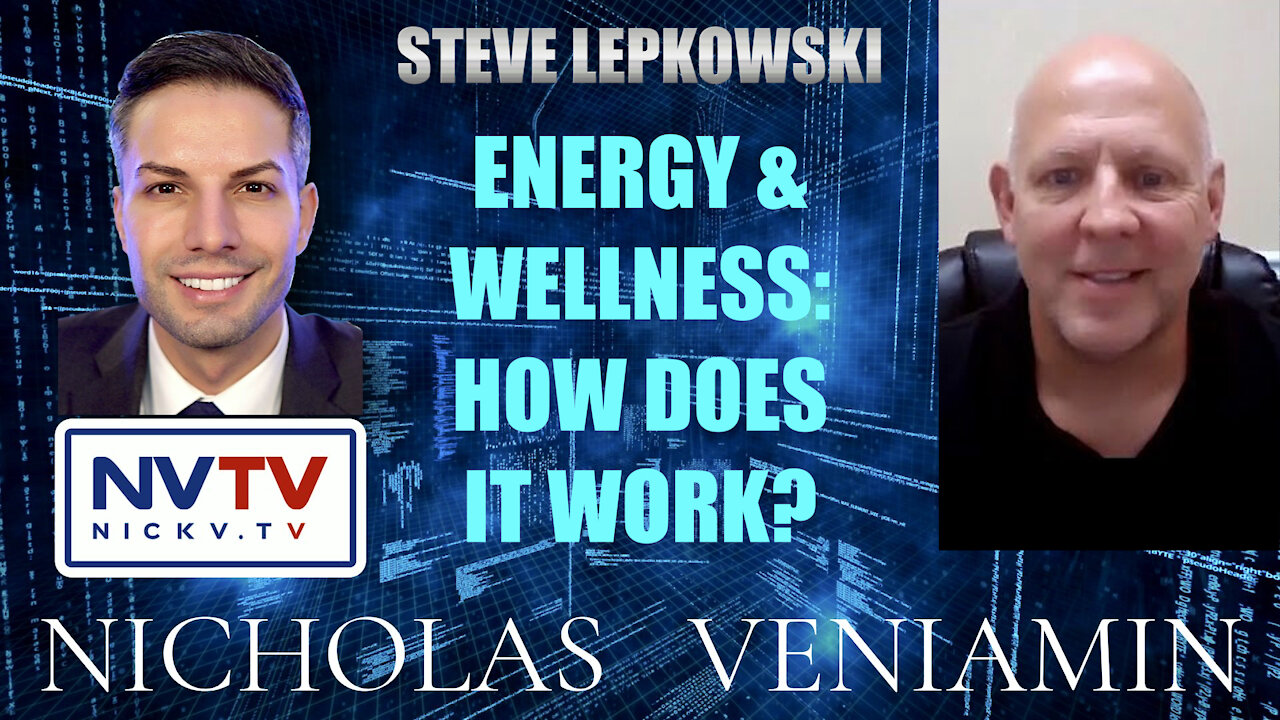 Steve Lepkowski Discusses Energy & Wellness with Nicholas Veniamin
