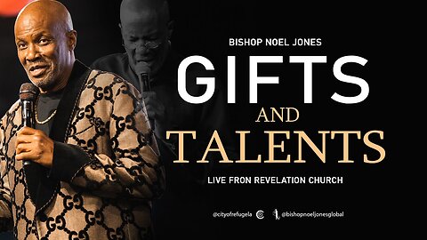 BISHOP NOEL JONES - GIFTS AND TALENTS