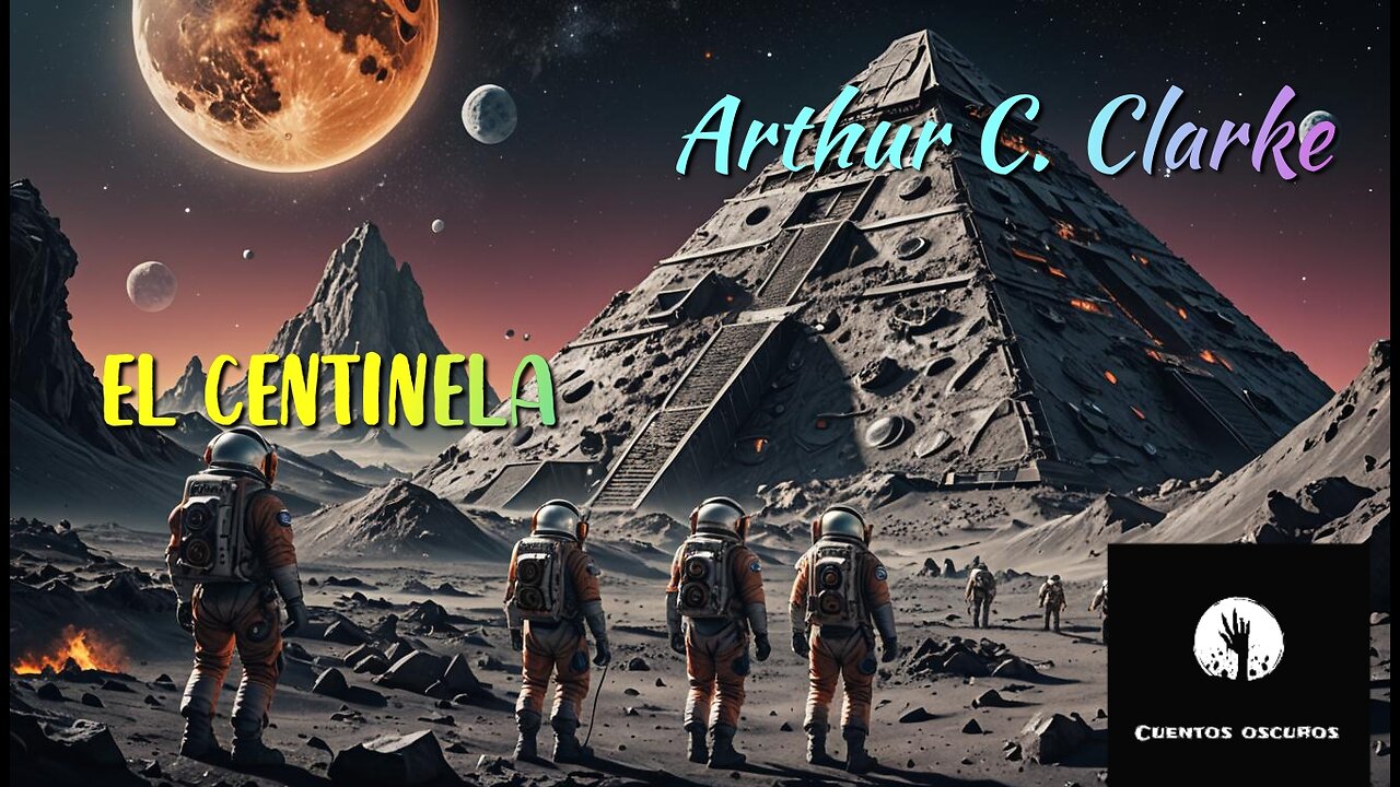 "El centinela" de Arthur C. Clarke. Un audiorrelato de ciencia ficción y misterio.