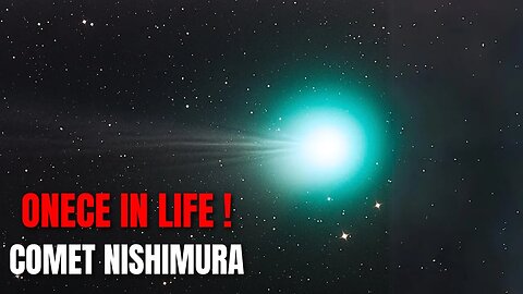 The First Time Spectacle of Comet Nishimura | What You Need to Know?