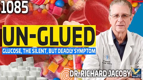 Un-Glued: Sugar, The Silent, But Deadly Killer, Feat. Dr. Richard Jacoby