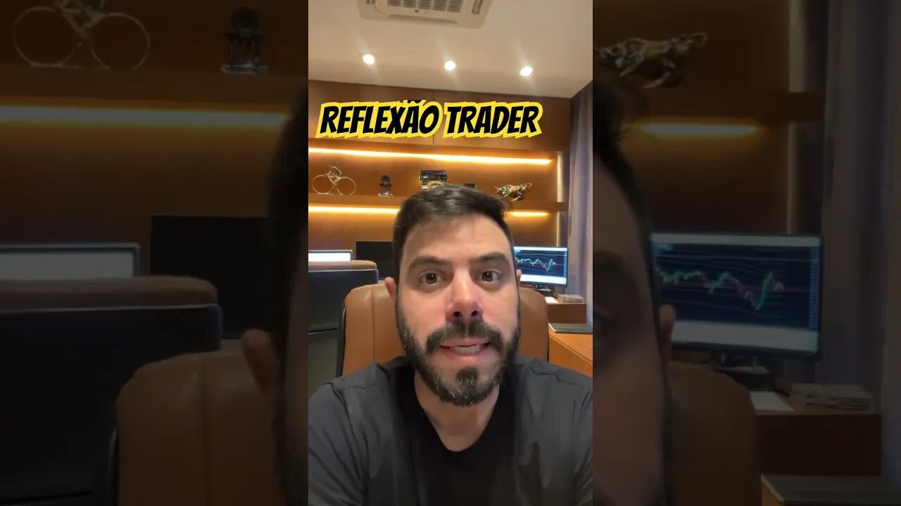 Reflexão trader !