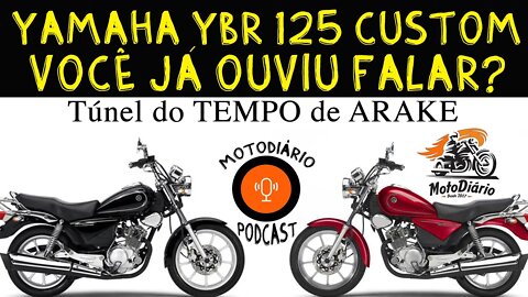 YBR 125 CUSTOM. Você Já ouviu falar? Túnel do TEMPO de ARAKE