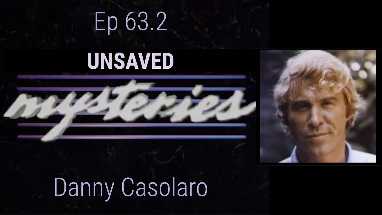 Ep 63.2 (#157) - Unsaved Mysteries : Danny Casolaro
