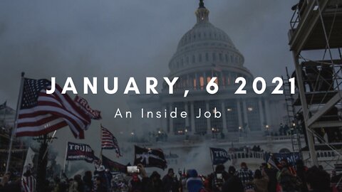 January 6th, 2021 - An Inside Job