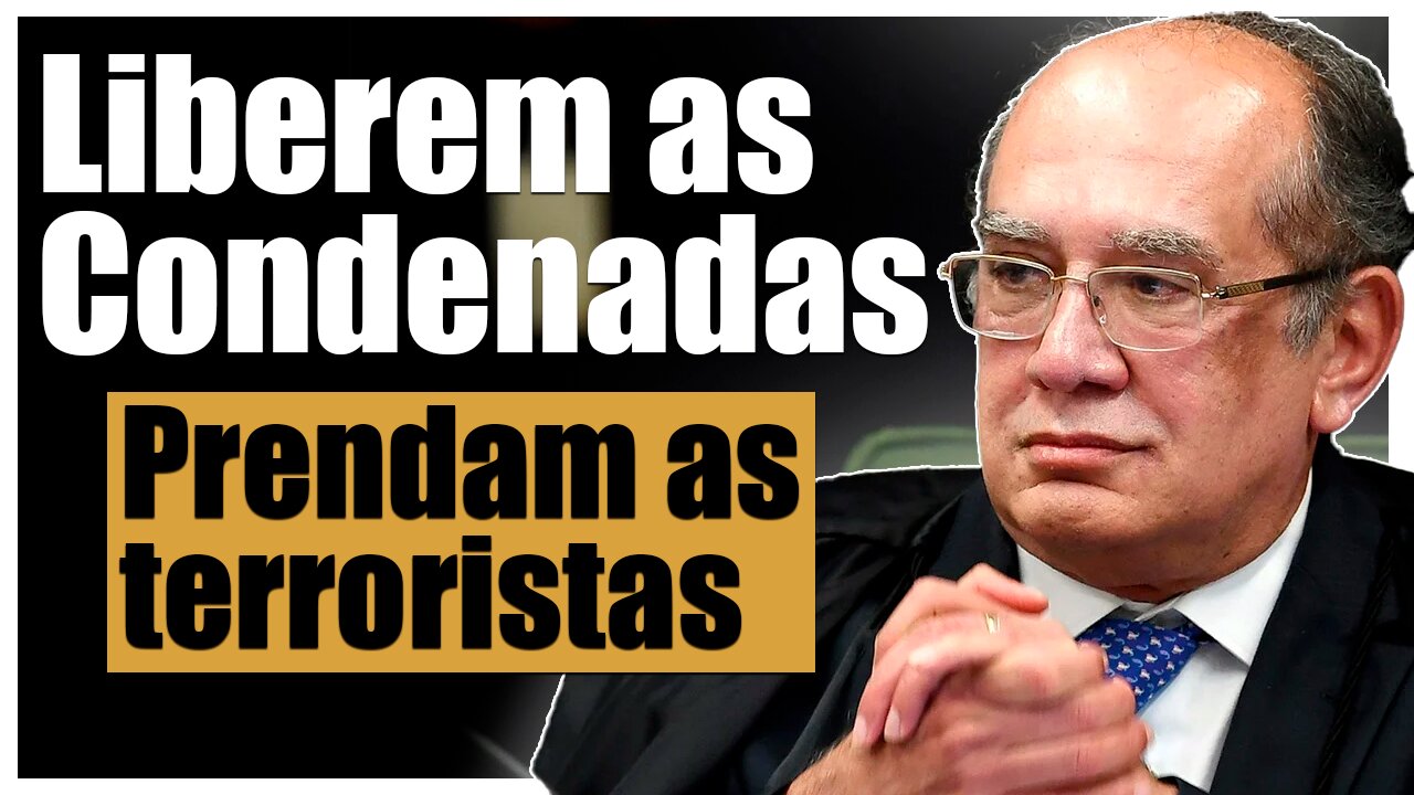 Gilmar Mendes manda soltar presas do semiaberto – abrir espaço para presas nas manifestações