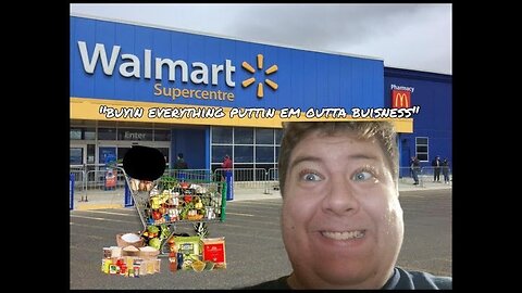 I Bought Everything In My Local Walmart To Put Em Outta Business- (Story-time)