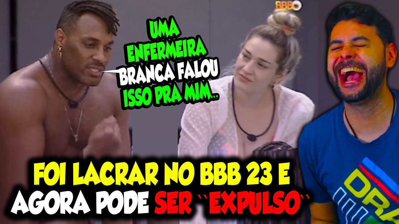 FOI LACRAR NO BBB 23 E AGORA PODE SER "EXPULSO"