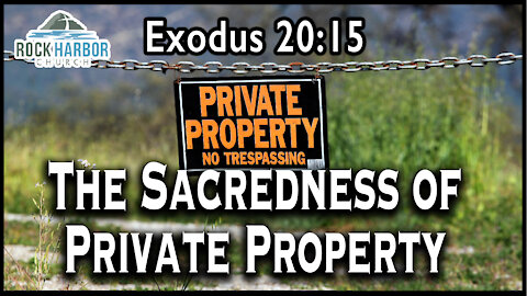 9-5-2021 Sunday Sermon - The Sacredness of Private Property