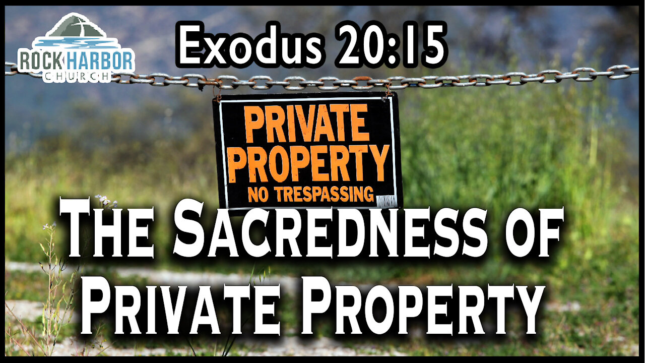 9-5-2021 Sunday Sermon - The Sacredness of Private Property